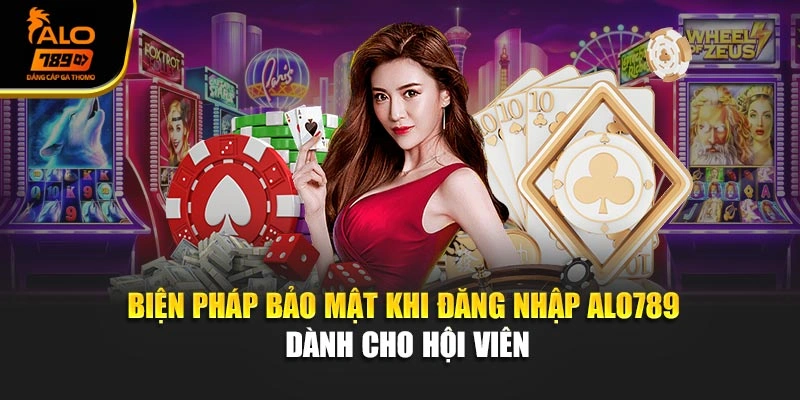 Biện pháp bảo mật khi đăng nhập Alo789 dành cho hội viên