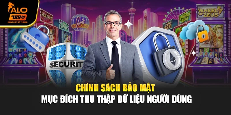 Chính sách bảo mật - Mục đích thu thập dữ liệu người dùng