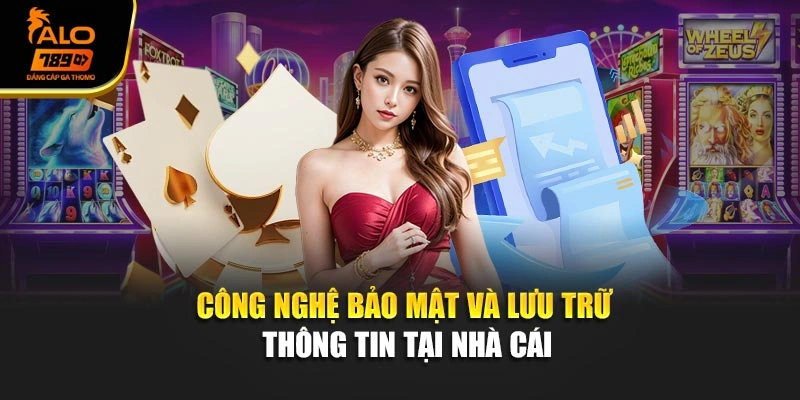Công nghệ bảo mật và lưu trữ thông tin tại nhà cái
