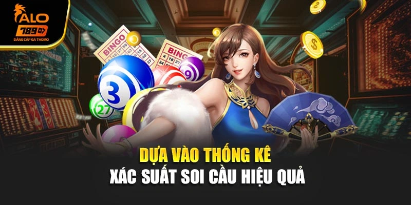 Dựa vào thống kê xác suất soi cầu hiệu quả