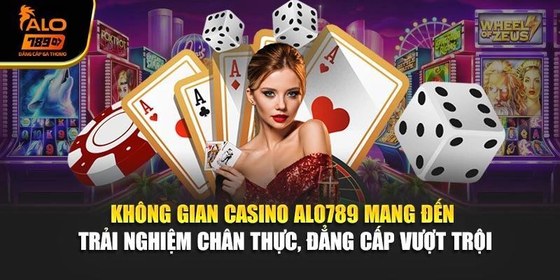 Không gian casino Alo789 mang đến trải nghiệm chân thực, đẳng cấp vượt trội