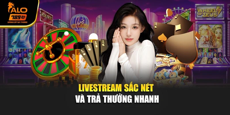 Livestream sắc nét và trả thưởng nhanh