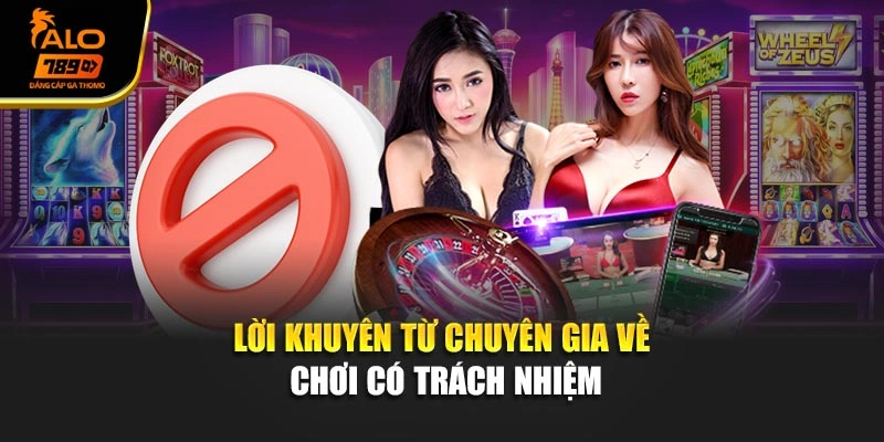 Lời khuyên từ chuyên gia về chơi có trách nhiệm
