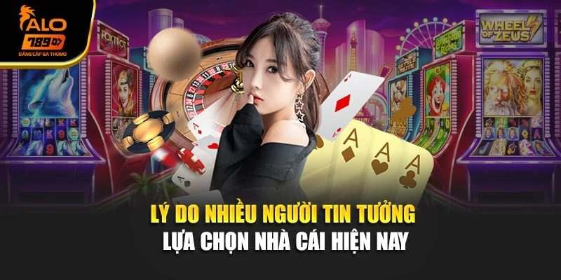 Lý do nhiều người tin tưởng lựa chọn nhà cái hiện nay