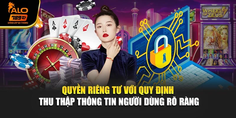 Quyền riêng tư với quy định thu thập thông tin người dùng rõ ràng