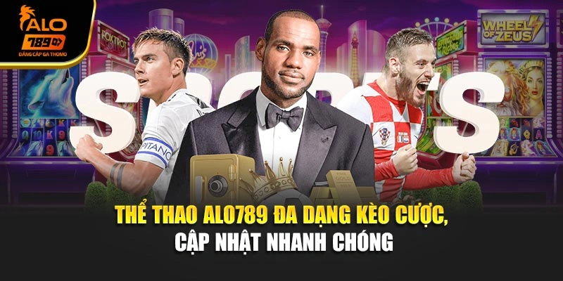 Thể thao Alo789 đa dạng kèo cược, cập nhật nhanh chóng
