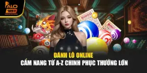 Đánh Lô Online - Cẩm Nang Từ A-Z Chinh Phục Thưởng Lớn