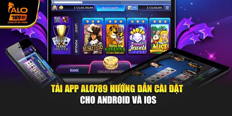Tải App Alo789 – Hướng Dẫn Cài Đặt Cho Android Và iOS