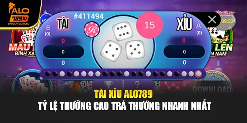 Tài Xỉu Alo789 - Tỷ Lệ Thưởng Cao Trả Thưởng Nhanh Nhất