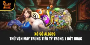 Xổ Số Alo789 - Thử Vận May Trúng Tiền Tỷ Trong 1 Nốt Nhạc